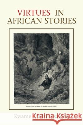 Virtues in African Stories Kwame Afadzi Insaidoo 9781665521475 Authorhouse