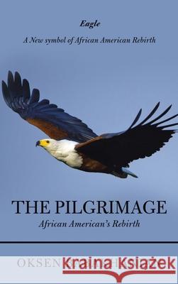 The Pilgrimage: African American's Rebirth Oksen Babakhanian 9781665522250 Authorhouse