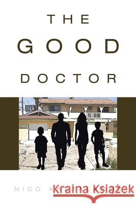 The Good Doctor Nico Kastalanos 9781665522588 Authorhouse