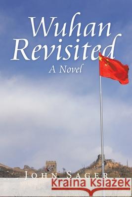 Wuhan Revisited John Sager 9781665523059