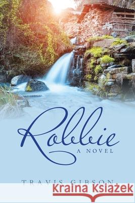 Robbie Travis Gibson 9781665524377 Authorhouse