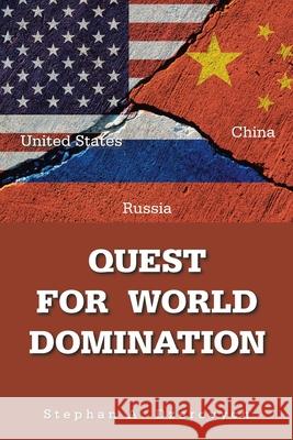 Quest for World Domination Stephan A. Dzerovych 9781665524704 Authorhouse