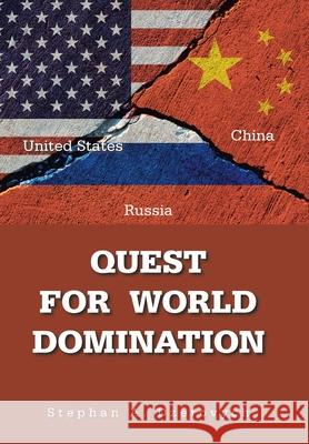 Quest for World Domination Stephan A. Dzerovych 9781665524711 Authorhouse