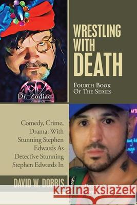 Wrestling with Death: Fourth Book of the Series David W. Dorris 9781665526265 Authorhouse
