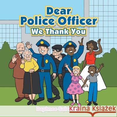 Dear Police Officer: We Thank You Daphnee Salomon 9781665527194