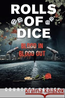 Rolls of Dice (Blood In, Blood Out) Courtney Harvey 9781665528115