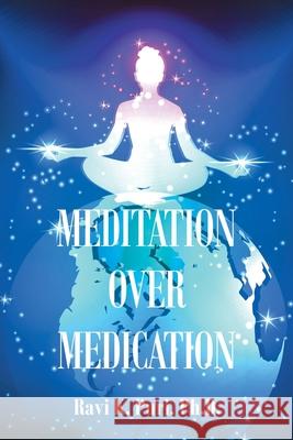 Meditation over Medication Ravi K. Puri 9781665529563 Authorhouse