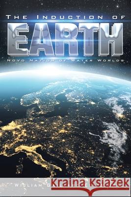 The Induction of Earth William Gaillard, Jr. Ellis 9781665530859