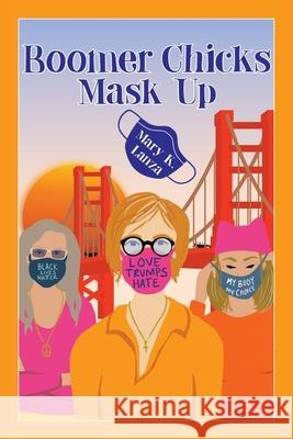 Boomer Chicks Mask Up Mary K Lanza 9781665530910