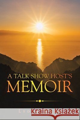 A Talk Show Host's Memoir Lydia Wade 9781665531061