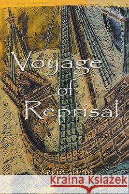 Voyage of Reprisal Kevin Glynn 9781665531153 Authorhouse