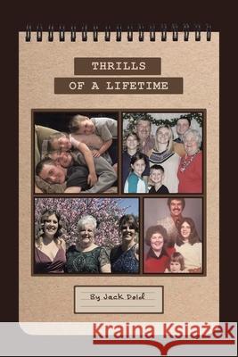 Thrills of a Lifetime Jack Dold 9781665531849 Authorhouse