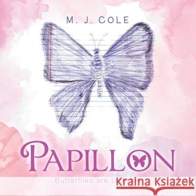 Papillon: Butterflies Are Like Me M J Cole 9781665532815 Authorhouse