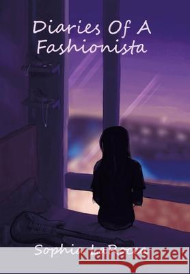 Diaries of a Fashionista Sophia Larocca 9781665532938 Authorhouse