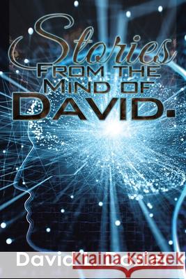 Stories from the Mind of David. David L. Dozier 9781665533003