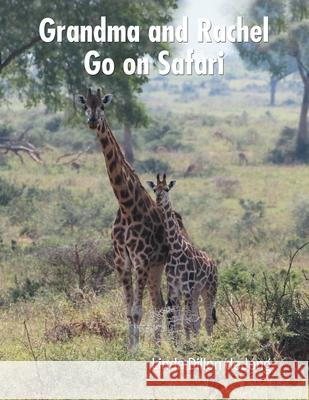 Grandma and Rachel Go on Safari Linda Dillon Dejong 9781665533331