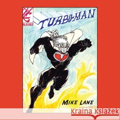 Turbo-Man Mike Lane 9781665533515 Authorhouse