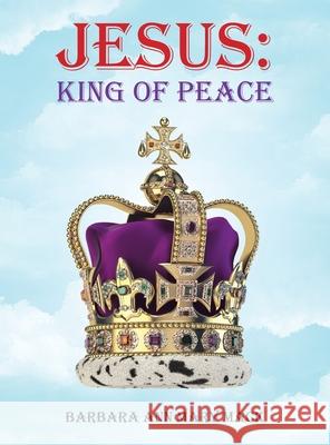 Jesus: King of Peace Barbara Ann Mary Mack 9781665533881