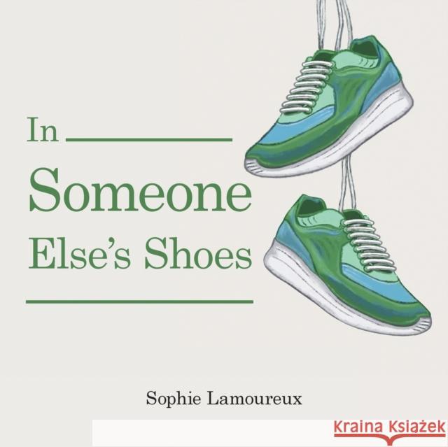 In Someone Else's Shoes Sophie Lamoureux 9781665534079 Authorhouse