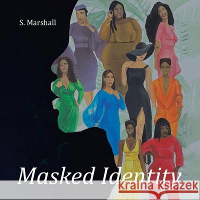 Masked Identity Stephen Marshall 9781665535106 Authorhouse