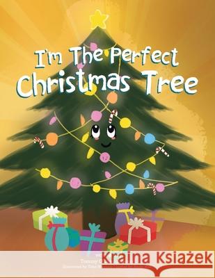 I'm the Perfect Christmas Tree Tommy I'shaughnessy Taha Hussain 9781665535243 Authorhouse