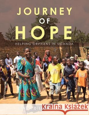 Journey of Hope: Helping Orphans in Uganda Linda Dillon Dejong 9781665535533 Authorhouse