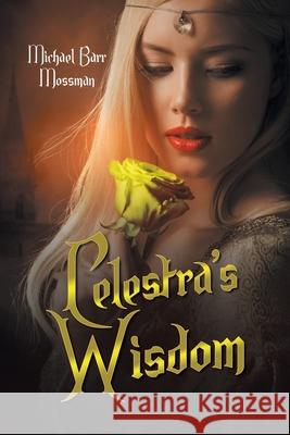 Celestra's Wisdom Michael Barr Mossman 9781665536660