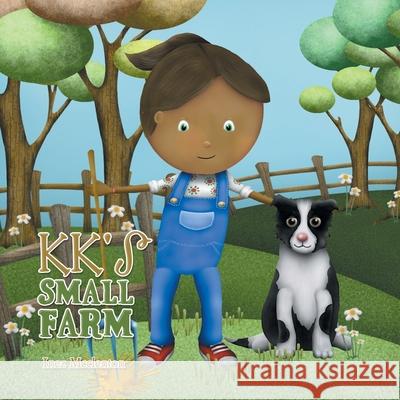 Kk's Small Farm Inez McClenton 9781665537902 Authorhouse