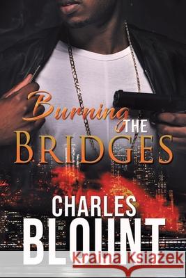 Burning the Bridges Charles Blount 9781665538244 Authorhouse