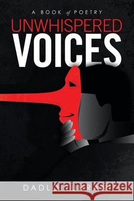 Unwhispered Voices: A Book of Poetry Dadlo Zuhrani 9781665538817 Authorhouse