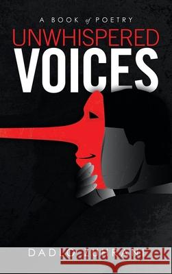 Unwhispered Voices: A Book of Poetry Dadlo Zuhrani 9781665538831 Authorhouse