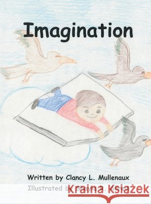 Imagination Clancy L Mullenaux, Shayla R Allred 9781665538879