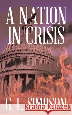 A Nation in Crisis G L Simpson 9781665539159 Authorhouse