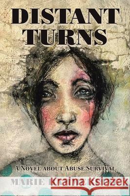 Distant Turns: A Novel About Abuse Survival Marie Hammerling 9781665540094 Authorhouse