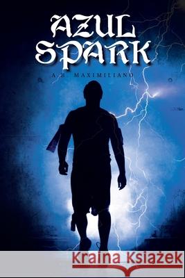 Azul Spark A B Maximiliano 9781665540155 Authorhouse