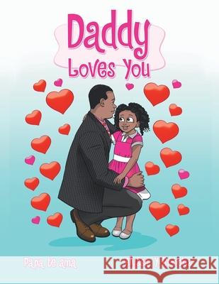 Daddy Loves You: Papa Te Ama Alyssa Y Brooks 9781665541442 Authorhouse