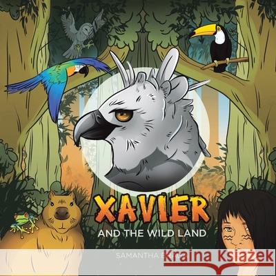 Xavier and the Wild Land Samantha Braga 9781665542005 Authorhouse