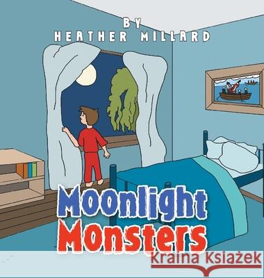 Moonlight Monsters Heather Millard 9781665543538 Authorhouse