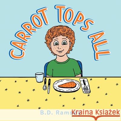 Carrot Tops All B D Ramsey 9781665543644 Authorhouse