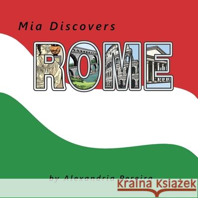 Mia Discovers Rome Alexandria Pereira 9781665544276 Authorhouse