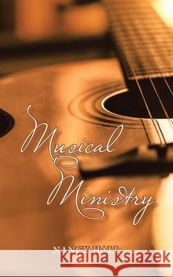 Musical Ministry Nancy Hall 9781665544993