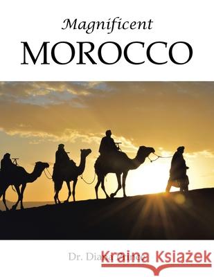 Magnificent Morocco Dr Diana Prince 9781665546539 Authorhouse