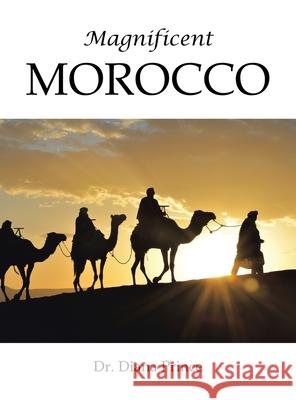 Magnificent Morocco Dr Diana Prince 9781665546546 Authorhouse