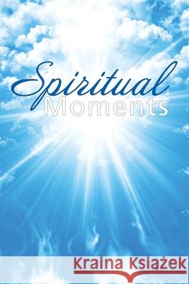 Spiritual Moments: By the Congregation of the Greenock United Methodist Church Marilyn Taft Thomas 9781665546607 Authorhouse