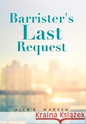 Barrister's Last Request Alex K. Warren 9781665547024