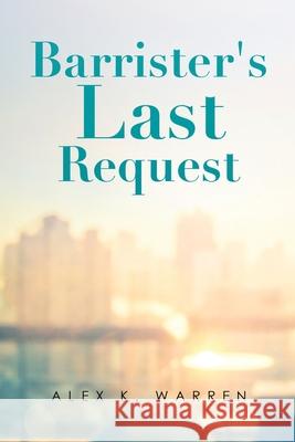 Barrister's Last Request Alex K. Warren 9781665547048