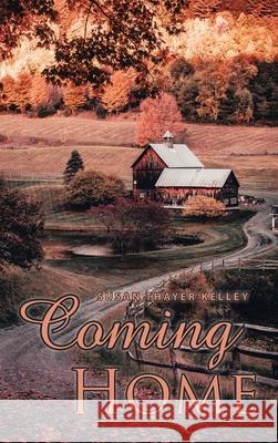 Coming Home Susan Thayer Kelley 9781665547420 Authorhouse