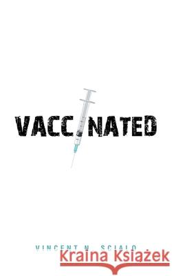 Vaccinated Vincent N. Scialo 9781665547727 Authorhouse
