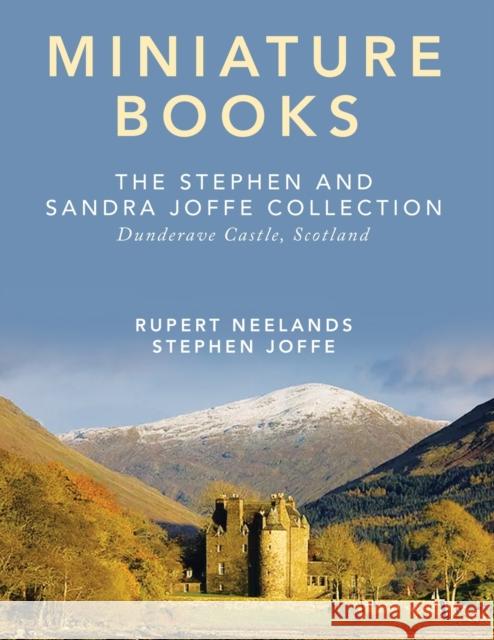 Miniature Books: The Stephen and Sandra Joffe Collection Rupert Neelands, Stephen Joffe 9781665548380 Authorhouse