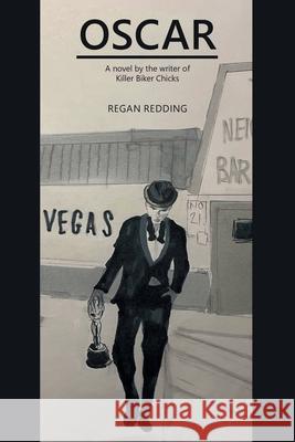 Oscar: A Novel by the Writer of Killer Biker Chicks Regan Redding 9781665550086 Authorhouse
